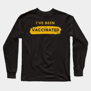 I Have Been Vaccinated Long Sleeve T-Shirt